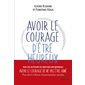 Avoir le courage d'être heureux