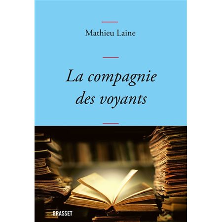 La compagnie des voyants : ces grands romans qui nous éclairent