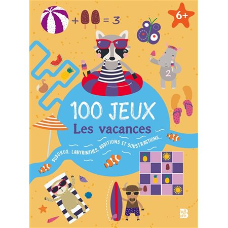 100 jeux : les vacances : sudokus, labyrinthes, additions et soustractions...