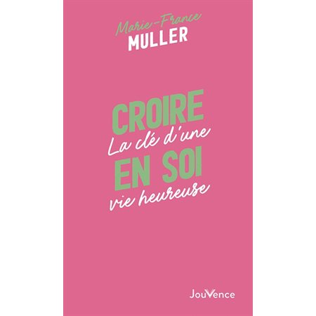 Croire en soi : la clé d'une vie heureuse, Pratiques Jouvence, 14