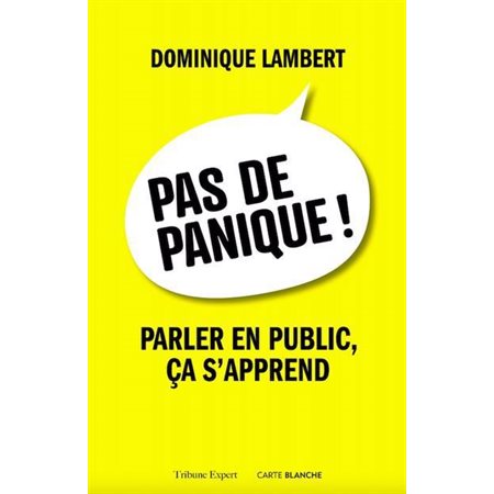 Pas de panique ! : parler en public, ça s'apprend