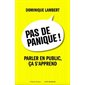 Pas de panique ! : parler en public, ça s'apprend
