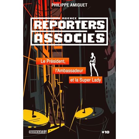 Reporters associés #10 Le président, l'ambassadeur et la super lady