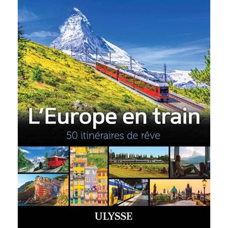 L'Europe en train - 50 itinéraires de rêve