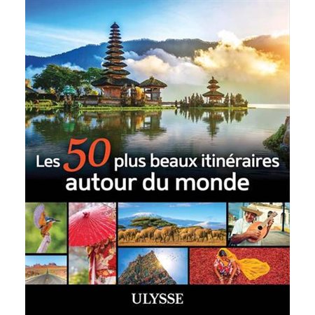 Les 50 plus beaux itinéraires autour du monde