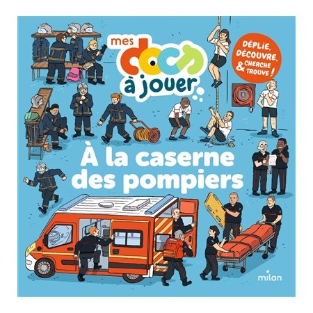 Mes docs à jouer, A la caserne des pompiers