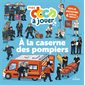 Mes docs à jouer, A la caserne des pompiers