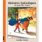 Histoires fantastiques (et peut-être vraies)