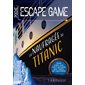 Escape game de poche, La naufragée du Titanic