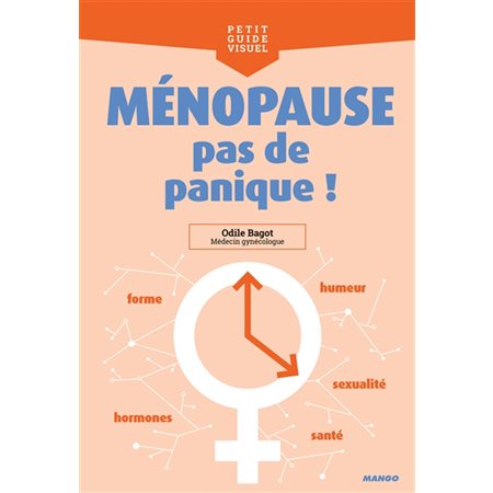 Ménopause, pas de panique !, Connaître, comprendre, optimiser : petit guide visuel