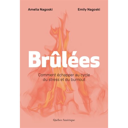 Brûlées : Comment échapper au cycle du stress et du burnout, Essai