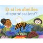 Et si les abeilles disparaissaient?