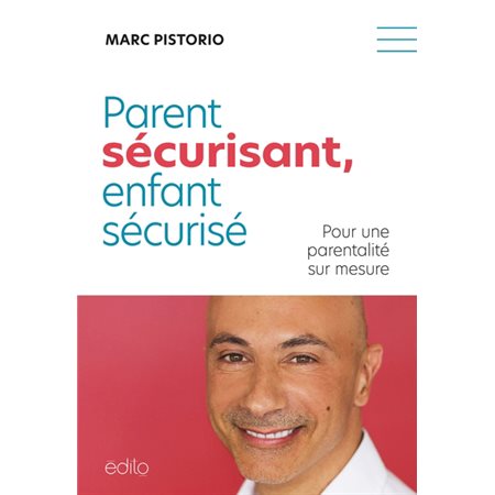 Parent sécurisant, enfant sécurisé : Pour une parentalité sur mesure