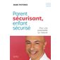 Parent sécurisant, enfant sécurisé : Pour une parentalité sur mesure