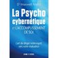 La Psycho cybernétique et l'accomplissement de soi
