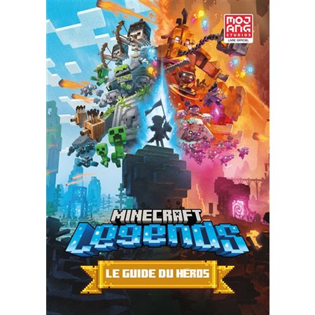 Minecraft legends : le guide du héros