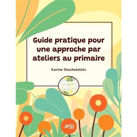 Guide pratique pour une approche par ateliers au primaire