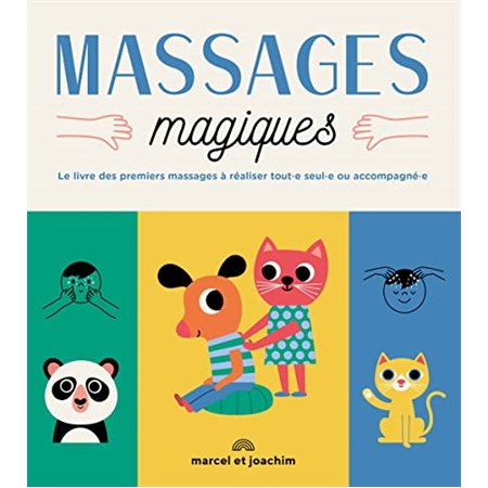 Massages magiques : le livre des premiers massages à réaliser tout.e seul.e ou accompagné.e