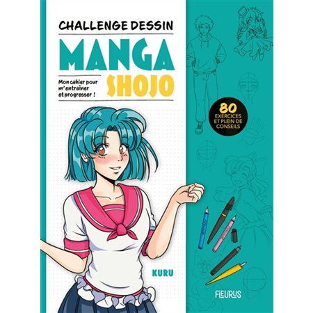 Manga shojo : mon cahier pour m'entraîner et progresser ! : 80 exercices et plein de conseils, Challenge dessin