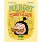 Margot veut une moustache