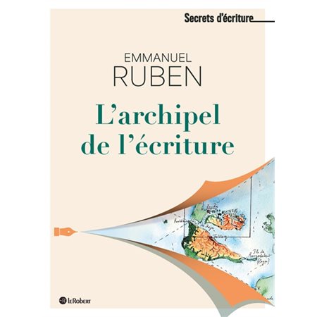 Dans l'archipel de l'écriture, Secrets d'écriture