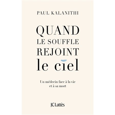 Quand le souffle rejoint le ciel : un médecin face à la vie et à sa mort