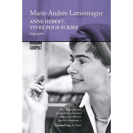 Anne Hébert, vivre pour écrire, Boréal compact