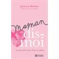Maman, dis-moi