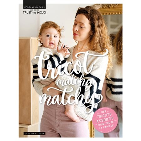 Tricot matchy matchy : des tricots assortis pour toute la famille