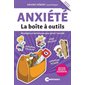 La boîte à outils Anxiété  stratégies et techniques pour gérer l'anxiété