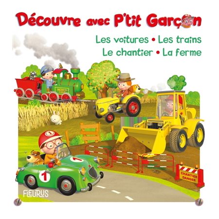 Découvre avec P'tit garçon, les voitures, les trains, le chantier, la ferme