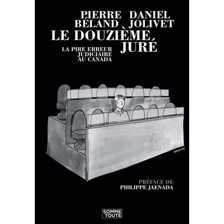 Le douzième juré : la pire erreur judiciaire au Canada