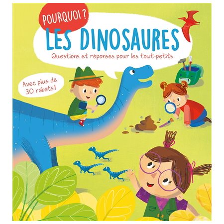 Pourquoi ? Les dinosaures questions et réponses pour les tout-petits