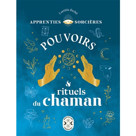 Apprenties sorcières : pouvoirs & rituels du chaman