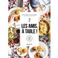 Les amis, à table !