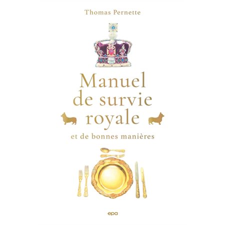 Manuel de survie royale : et de bonnes manières