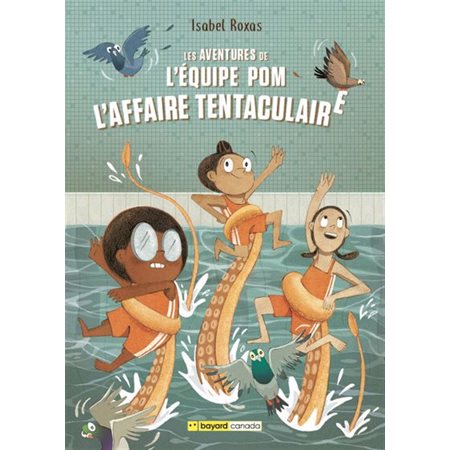 Les aventures de l'équipe Pom #1 L'affaire tentaculaire