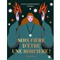 Sois fière d'être une sorcière !