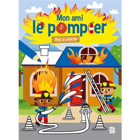 Mon ami le pompier : bloc à colorier