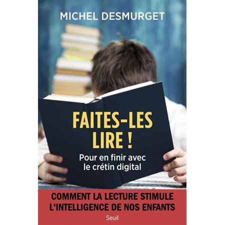 Faites-les lire ! : pour en finir avec le crétin digital