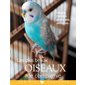 Les plus beaux oiseaux de compagnie : canaris, mainates, perroquets, perruches