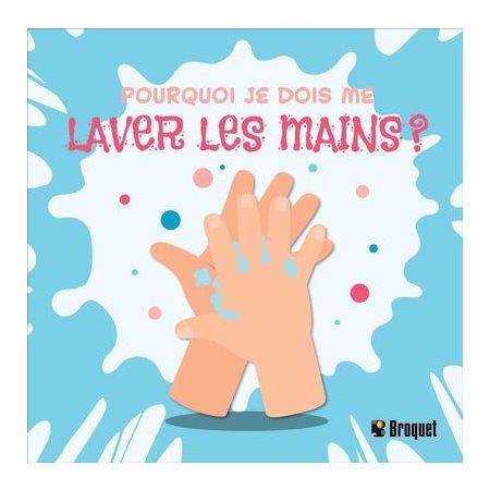 Pourquoi je dois me laver les mains?