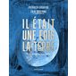 Il était une fois la Terre : la petite histoire et les mystères de notre planète