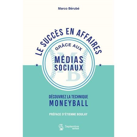 Le succès en affaires grâce aux médias sociaux : Découvrer la technique Moneyball