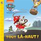 La Pat'Patrouille, Tout là-haut