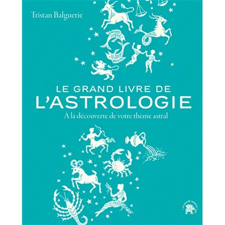 Le grand livre de l'astrologie