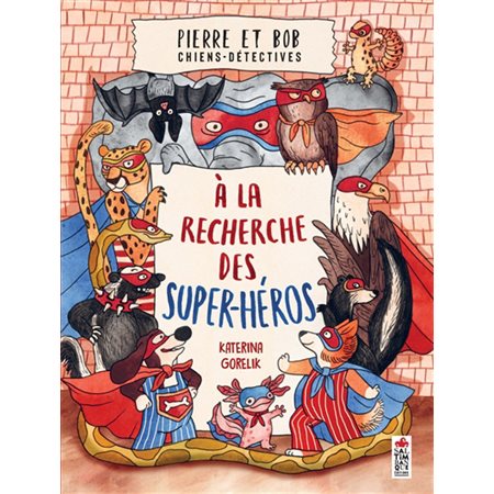 A la recherche des super-héros, Pierre et Bob, chiens-détectives