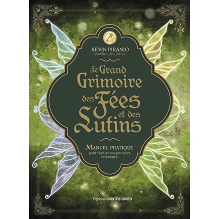 Le grimoire des fées et des lutins : manuel pratique pour révéler vos pouvoirs intérieurs