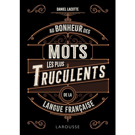 Au bonheur des mots les plus truculents de la langue française