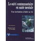 Le suivi communautaire en santé mentale : une invitation à bâtir sa vie